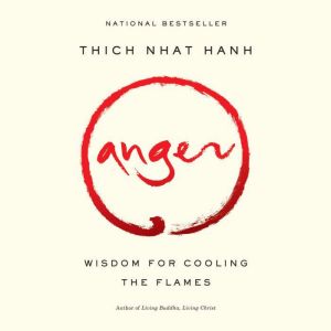 Anger: Wisdom for Cooling the Flames