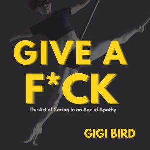 GIVE A FCK, Gigi Bird