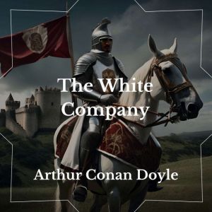 The White Company, Arthur Conan Doyle