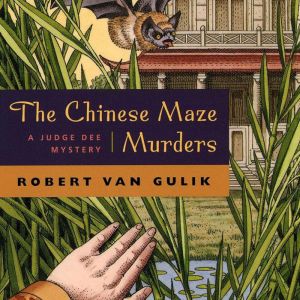 The Chinese Maze Murders: A Judge Dee Mystery