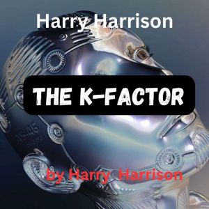 Harry Harrison The KFactor, Harry Harrison