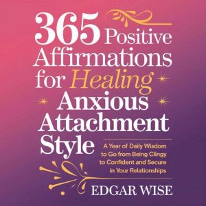 365 Positive Affirmations for Healing..., Edgar Wise