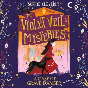 A Case of Grave Danger, Sophie Cleverly