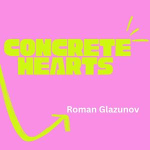 Concrete Hearts, Roman Glazunov
