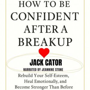 How to Be Confident After a Breakup, Jack Cator