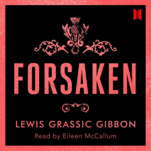 Forsaken, Lewis Grassic Gibbon