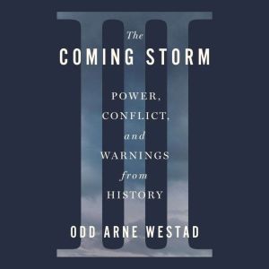 The Coming Storm: Power, Conflict, and Warnings from History