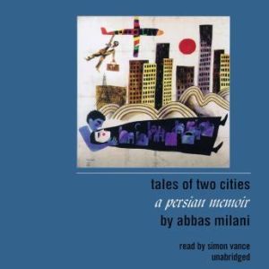 Tales of Two Cities, Abbas Milani