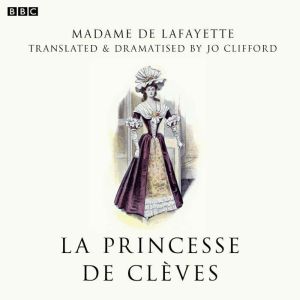 La Princesse De Clves (BBC Radio 3 Drama On 3)