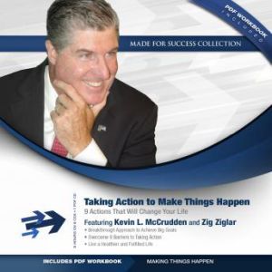 Take Action to Make Things Happen, Kevin L. McCrudden Zig Ziglar