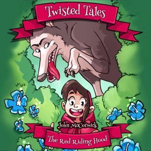 Twisted Tales: Red Riding Hood, John McCormick