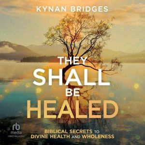 They Shall Be Healed, Kynan Bridges