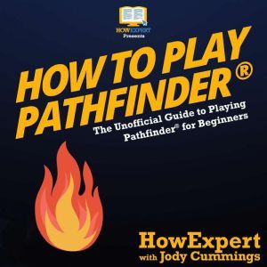 How To Play Pathfinder: The Unofficial Guide to Playing Pathfinder for Beginners, HowExpert