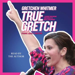 True Gretch Young Adult Edition, Gretchen Whitmer