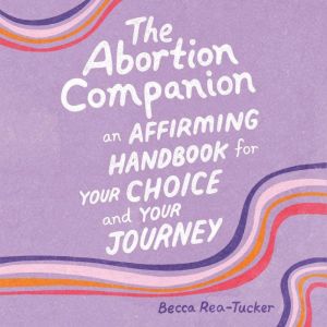 The Abortion Companion, Becca ReaTucker