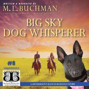 Big Sky Dog Whisperer a Hendersons ..., M. L. Buchman