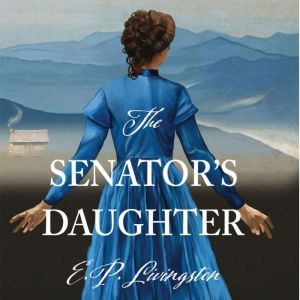 The Senators Daughter, E. P. Livingston