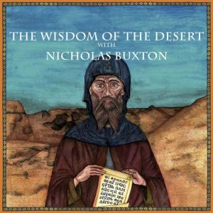 The Wisdom of the Desert with Nichola..., Nicholas Buxton