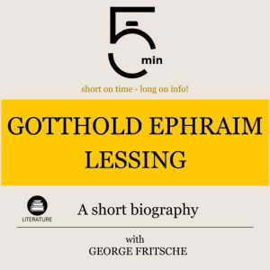 Gotthold Ephraim Lessing A short bio..., 5 Minutes