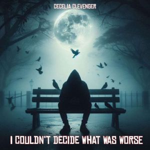 I Couldnt Decide What Was Worse