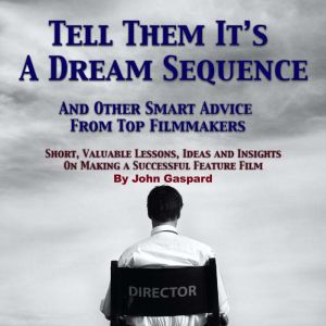 Tell Them Its A Dream Sequence And ..., John Gaspard
