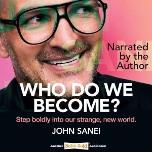 Who Do We Become?, John Sanei