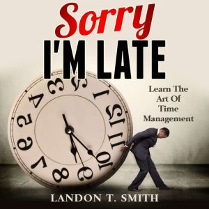 Sorry Im Late, Landon T. Smith