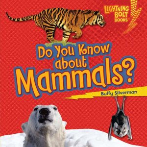Do You Know about Mammals?, Buffy Silverman
