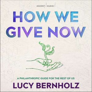 How We Give Now, Lucy Bernholz