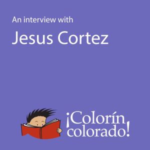 An Interview With Jesus Cortez, Jesus Cortez