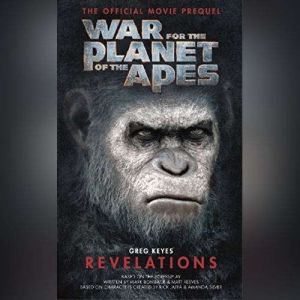 War for the Planet of the Apes Revel..., Greg Keyes