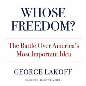 Whose Freedom?, George Lakoff