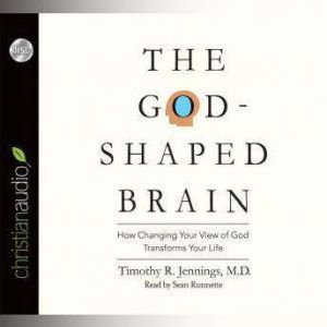 The GodShaped Brain, Timothy R. Jennings