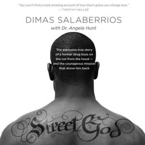 Street God: The Explosive True Story of a Former Drug Boss on the Run from the Hood--and the Courageous Mission That Drove Him Back, Dimas Salaberrios
