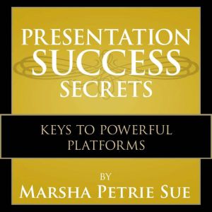 Presentation Success Secrets, Marsha Petrie Sue