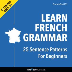 Learn French Grammar 25 Sentence Pat..., Innovative Language Learning