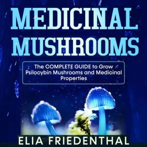 Medicinal Mushrooms, Elia Friedenthal