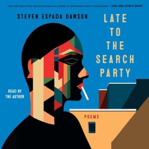 Late to the Search Party, Steven Espada Dawson
