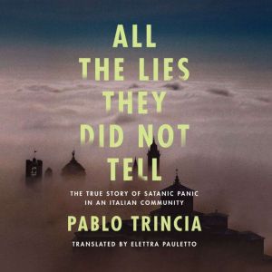 All the Lies They Did Not Tell, Pablo Trincia