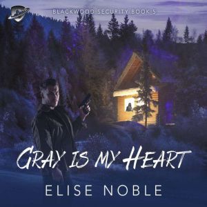 Gray is My Heart, Elise Noble