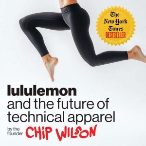 lululemon and the future of technical apparel: by the founder Chip Wilson