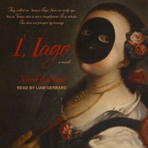 I, Iago: A Novel, Nicole Galland
