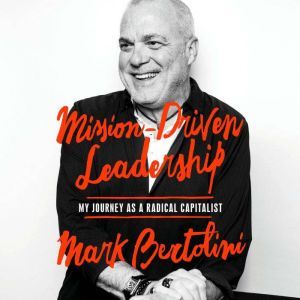 MissionDriven Leadership, Mark Bertolini