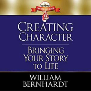 Creating Character Bringing Your Sto..., William Bernhardt