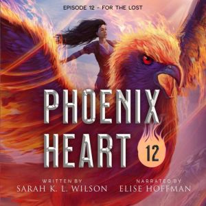 Phoenix Heart Episode 12 Occuluss ..., Sarah K. L. Wilson