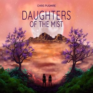 Daughters of the Mist, Chris Pugmire