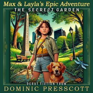 Max & Layla's Epic Adventure The Secret Garden: The Secret Garden
