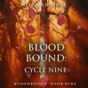 Bloodbound Cycle Nine Book Nine of ..., Morgan Rice