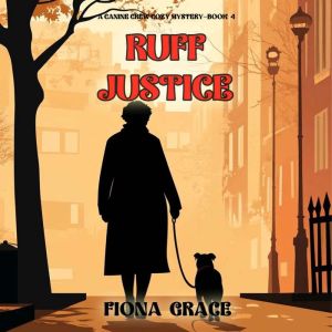 Ruff Justice (A Canine Crew MysteryBook 4): Digitally narrated using a synthesized voice
