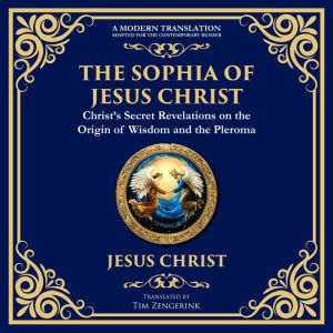 The Sophia of Jesus Christ: Revealing Divine Wisdom and Spiritual Enlightenment